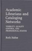 Academic Librarians and Cataloging Networks: Visibility, Quality Control, and Professional Status