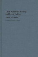 Latin American Society and Legal Culture: A Bibliography