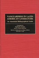 Vanguardism in Latin American Literature: An Annotated Bibliographic Guide