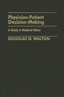 Physician-Patient Decision-Making: A Study in Medical Ethics