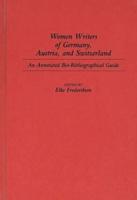 Women Writers of Germany, Austria, and Switzerland: An Annotated Bio-Bibliographical Guide