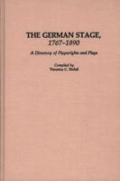 German Stage, 1767-1890: A Directory of Playwrights and Plays