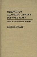 Unions for Academic Library Support Staff: Impact on Workers and the Workplace