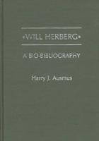 Will Herberg: A Bio-Bibliography