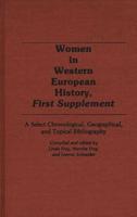 Women in Western European History, First Supplement: A Select Chronological, Geographical, and Topical Bibliography