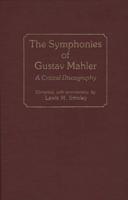 The Symphonies of Gustav Mahler: A Critical Discography