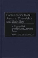 Contemporary Black American Playwrights and Their Plays: A Biographical Directory and Dramatic Index