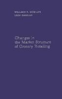 Changes in the Market Structure of Grocery Retailing.