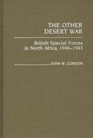 The Other Desert War: British Special Forces in North Africa, 1940-1943
