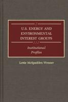 U.S. Energy and Environmental Interest Groups: Institutional Profiles