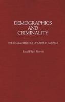 Demographics and Criminality: The Characteristics of Crime in America