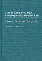Human Longevity from Antiquity to the Modern Lab: A Selected, Annotated Bibliography
