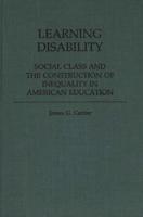 Learning Disability: Social Class and the Construction of Inequality in American Education