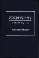 Charles Ives: A Bio-Bibliography