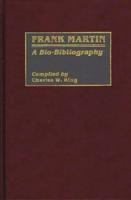 Frank Martin: A Bio-Bibliography