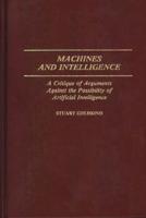 Machines and Intelligence: A Critique of Arguments Against the Possibility of Artificial Intelligence