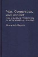 War, Cooperation, and Conflict: The European Possessions in the Caribbean, 1939-1945
