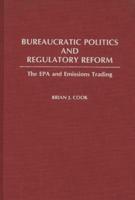 Bureaucratic Politics and Regulatory Reform: The EPA and Emissions Trading