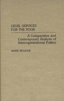 Legal Services for the Poor: A Comparative and Contemporary Analysis of Interorganizational Politics