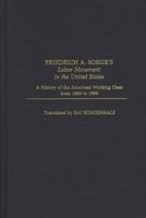 Friedrich A. Sorge's Labor Movement in the United States: A History of the American Working Class from 1890 to 1896