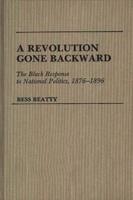 A Revolution Gone Backward: The Black Response to National Politics, 1876-1896