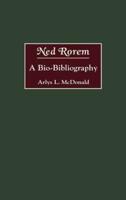 Ned Rorem: A Bio-Bibliography