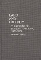 Land and Freedom: The Origins of Russian Terrorism, 1876-1879