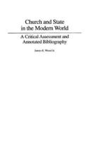 Church and State in the Modern World: A Critical Assessment and Annotated Bibliography