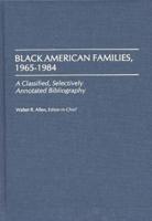 Black American Families, 1965-1984: A Classified, Selectively Annotated Bibliography