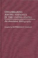Childbearing Among Hispanics in the United States: An Annotated Bibliography