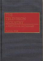 The Television Industry: A Historical Dictionary