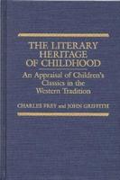 The Literary Heritage of Childhood: An Appraisal of Children's Classics in the Western Tradition