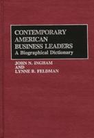 Contemporary American Business Leaders: A Biographical Dictionary