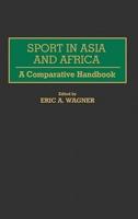 Sport in Asia and Africa: A Comparative Handbook
