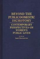 Beyond the Public/Domestic Dichotomy: Contemporary Perspectives on Women's Public Lives