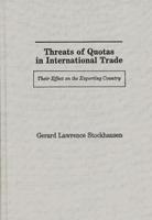 Threats of Quotas in International Trade: Their Effect on the Exporting Country