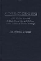 As the Black School Sings: Black Music Collections at Black Universities and Colleges with a Union List of Book Holdings