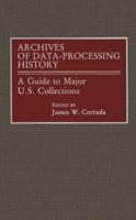 Archives of Data-Processing History: A Guide to Major U.S. Collections