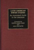 Latin American Jewish Studies: An Annotated Guide to the Literature