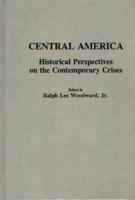 Central America: Historical Perspectives on the Contemporary Crises
