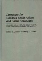 Literature for Children about Asians and Asian Americans: Analysis and Annotated Bibliography, with Additional Readings for Adults
