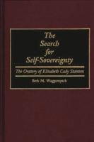 The Search for Self-Sovereignty: The Oratory of Elizabeth Cady Stanton