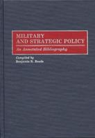 Military and Strategic Policy: An Annotated Bibliography