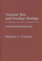 Nuclear War and Nuclear Strategy: Unfinished Business