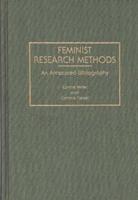 Feminist Research Methods: An Annotated Bibliography