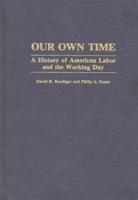 Our Own Time: A History of American Labor and the Working Day