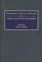 Handbook of Social Services for Asian and Pacific Islanders