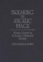 Breaking the Angelic Image: Woman Power in Victorian Children's Fantasy