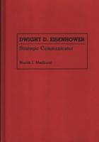Dwight D. Eisenhower: Strategic Communicator