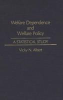 Welfare Dependence and Welfare Policy: A Statistical Study